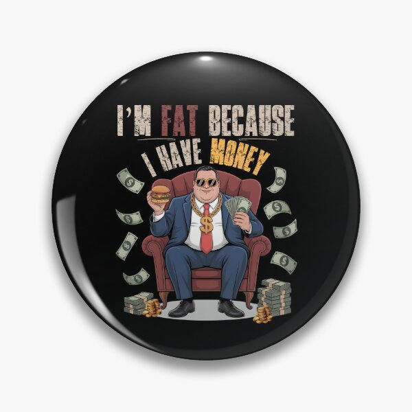 Item preview, Funny Rich Guy Quote – I’m Fat Because I Have Money designed and sold by PeteLawliiet.