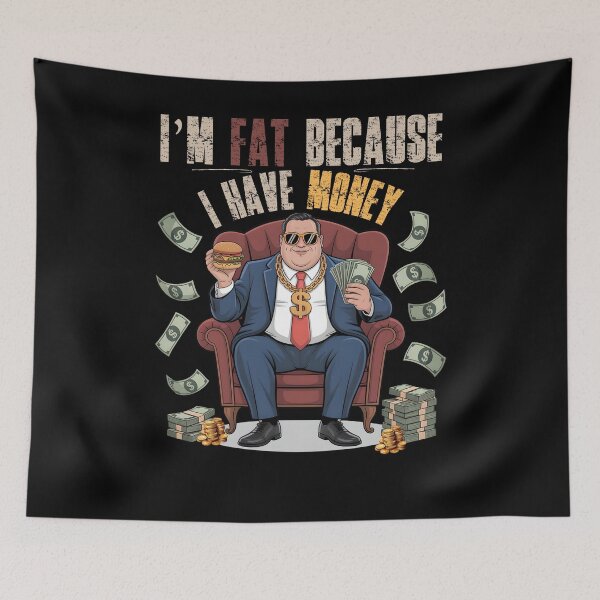 Item preview, Funny Rich Guy Quote – I’m Fat Because I Have Money designed and sold by PeteLawliiet.