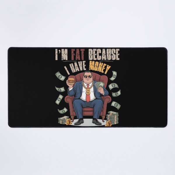 Item preview, Funny Rich Guy Quote – I’m Fat Because I Have Money designed and sold by PeteLawliiet.