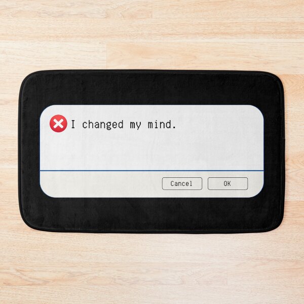 Item preview, UNEXPECTED ERROR:  I changed my mind. - funny computer signs designed and sold by DesignsFromTW-S.