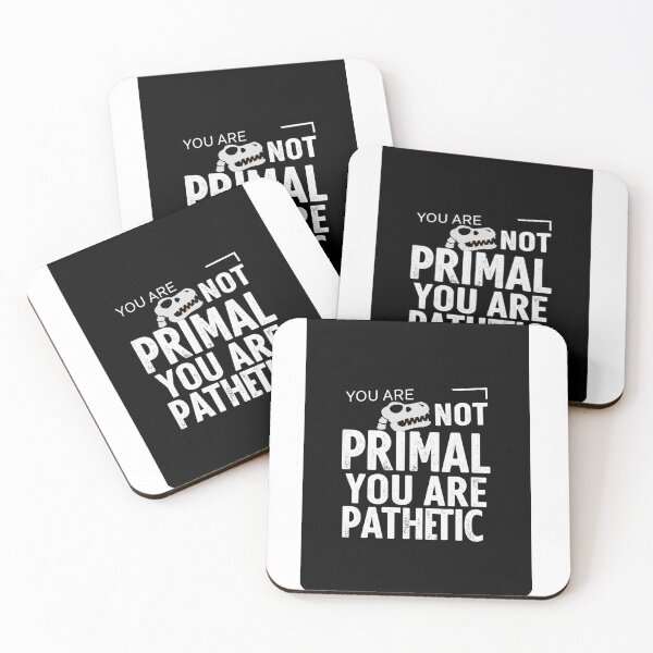 Item preview, 	You Are Not Primal, You Are Pathetic designed and sold by FitEnvy.