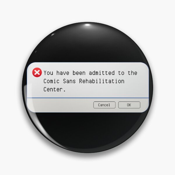 Item preview, UNEXPECTED ERROR:  You have been admitted to the Comic Sans Rehabilitation Center. - funny computer signs designed and sold by DesignsFromTW-S.