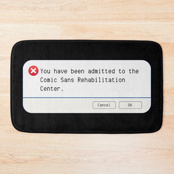 Item preview, UNEXPECTED ERROR:  You have been admitted to the Comic Sans Rehabilitation Center. - funny computer signs designed and sold by DesignsFromTW-S.