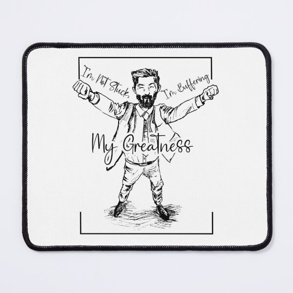 Item preview, I’m Not Stuck, I’m Buffering My Greatness designed and sold by SMLX-fashion.