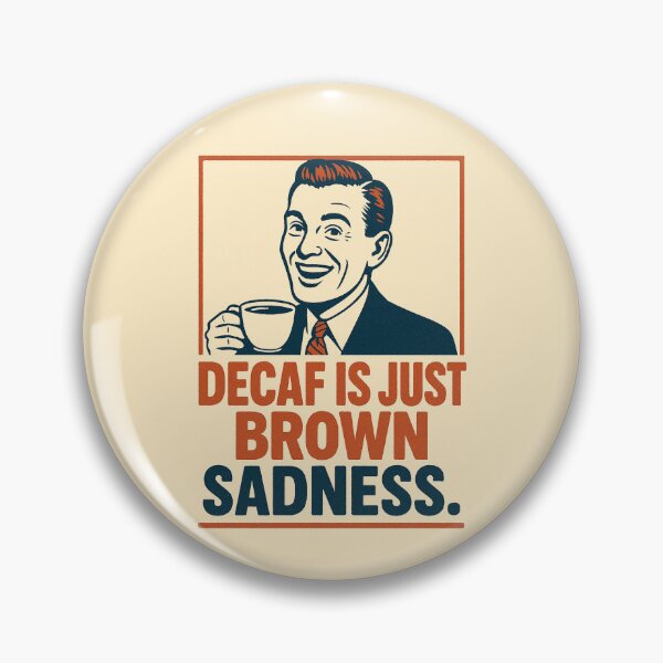 Item preview, Decaf Is Just Brown Sadness Design designed and sold by ShamblesShirts.