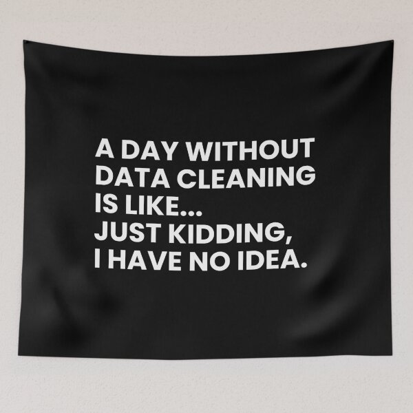 Item preview, A Day Without Data Cleaning Is Like Just Kidding I Have No Idea Funny Data Analyst designed and sold by CuteLovelyDesigns.