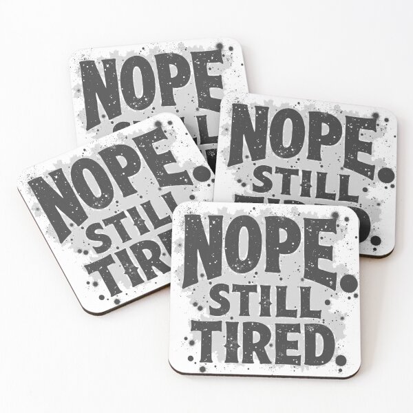 Item preview, Nope. Still Tired! designed and sold by Creation Station Boutique USA.