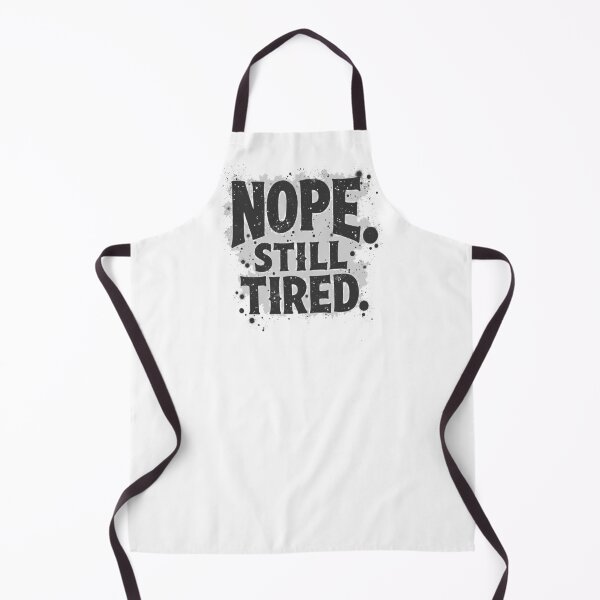Item preview, Nope. Still Tired! designed and sold by Creation Station Boutique USA.