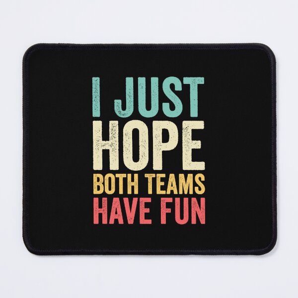 Item preview, I Just Hope Both Teams Have Fun designed and sold by Easy-Teezy.