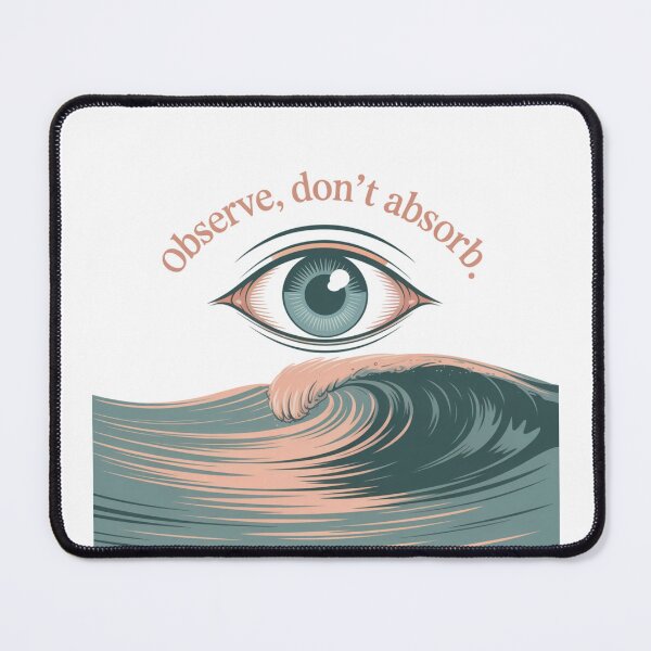 Item preview, Observe, Don’t Absorb – Mindful Eye and Wave Art designed and sold by ArtByYunus.