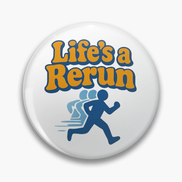 Item preview, Life's a Rerun designed and sold by LockedUp.
