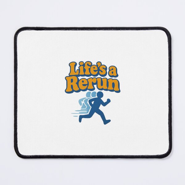 Item preview, Life's a Rerun designed and sold by LockedUp.