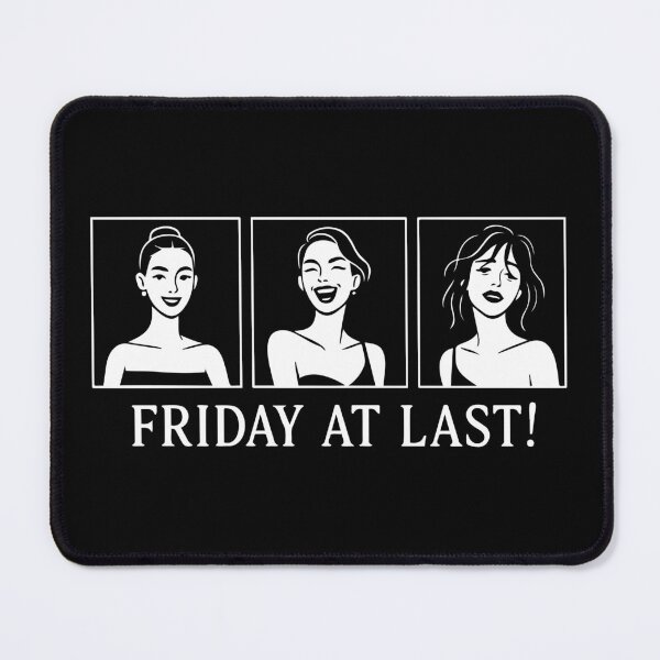 Item preview, Friday at Last! – Funny Women’s End-of-Week Design designed and sold by SnappyPNG.