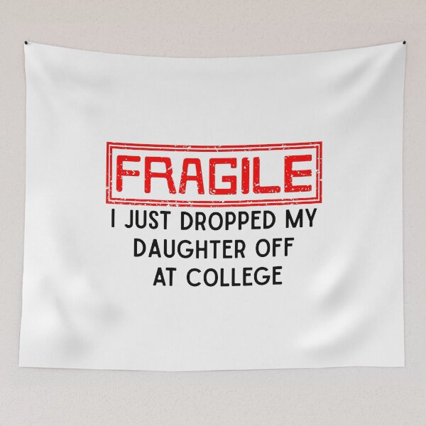 Item preview, Fragile I Just Dropped My Daughter Off at College Parents designed and sold by ArtFromBeyond.