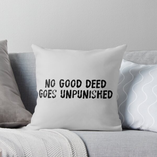 Item preview, No Good Deed Goes Unpunished Funny Life Lesson Tee designed and sold by NoGoodDeeds.