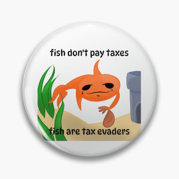 Item preview, Fish don't pay taxes fish are tax evaders designed and sold by Pip'sCorner.