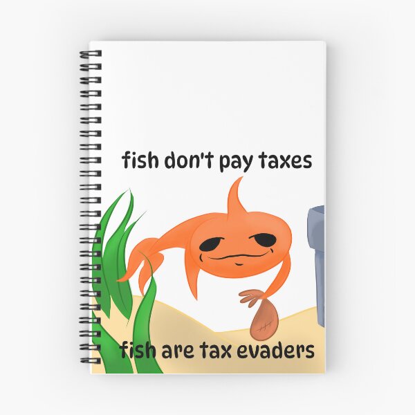 Item preview, Fish don't pay taxes fish are tax evaders designed and sold by Pip'sCorner.