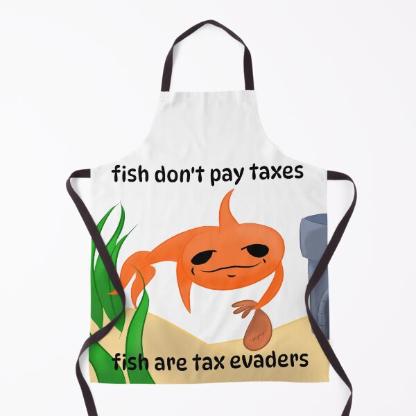 Item preview, Fish don't pay taxes fish are tax evaders designed and sold by Pip'sCorner.