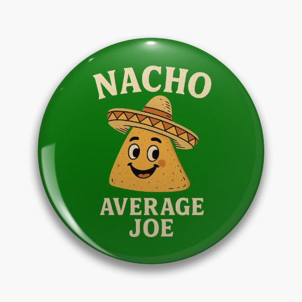 Item preview, NACHO Average Joe, Pun, Mexican Food themed, Funny designed and sold by EstelleStar.