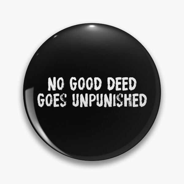 Item preview, No Good Deed Goes Unpunished Bold Statement T-Shirt designed and sold by NoGoodDeeds.