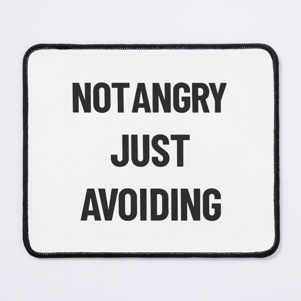 Item preview, Not angry Just avoiding text telling unhappy mood designed and sold by Innet.