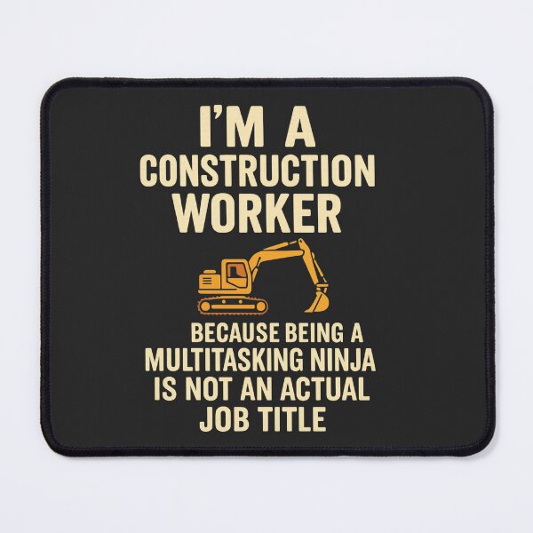 Item preview, I’m a Construction Worker – Because Being a Multitasking Ninja Is Not an Actual Job Title | Excavator Graphic designed and sold by -TRAZZA-.