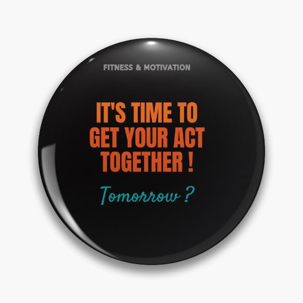 Item preview, It’s time to get your act together ! Tomorrow ? Fitness & Motivation Funny Gym  Sarcastic Gift designed and sold by MojNetSerwis WWK.