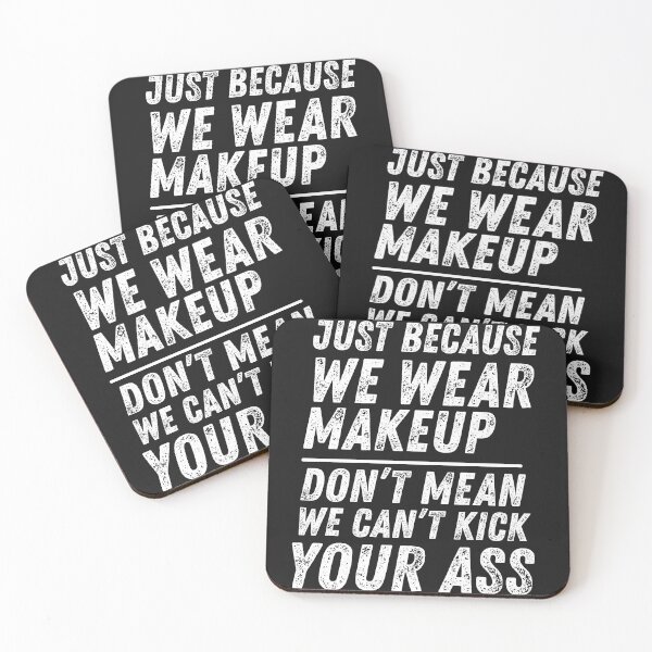 Item preview, Just Because We Wear Makeup Don’t Mean We Can’t Kick Your Ass – Fierce & Empowering Quote designed and sold by ikramart11.