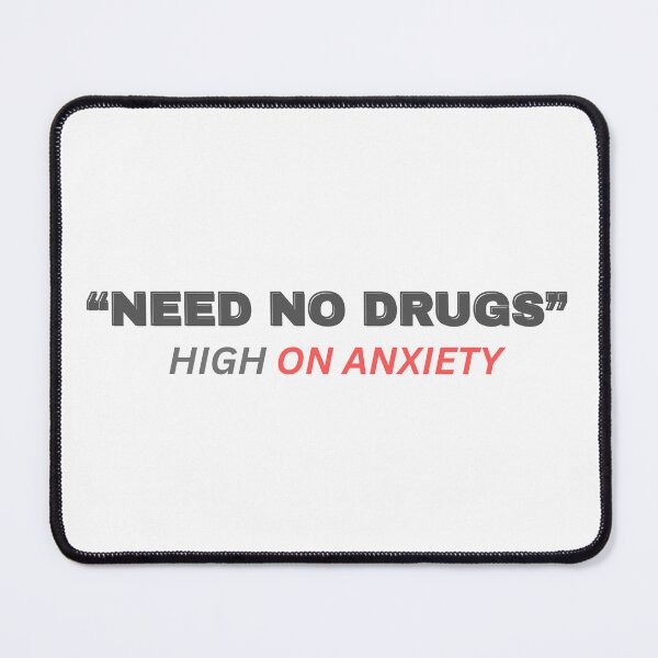Item preview, Need of drugs, High on anxiety designed and sold by ArtsyXcreations.