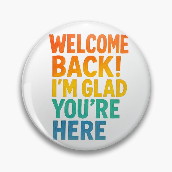 Item preview, Welcome Back I'm Glad You're Here designed and sold by Dillaaw Art Prints.