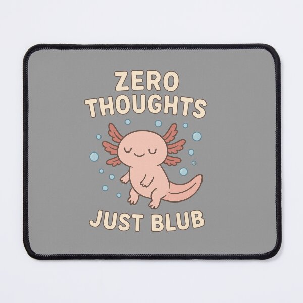 Item preview, Zero Thoughts, Just Blub – Cute Axolotl with Bubbles Art designed and sold by Mintiko2.