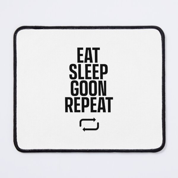 Item preview, EAT SLEEP GOON REPEAT designed and sold by LeoDaVinki.