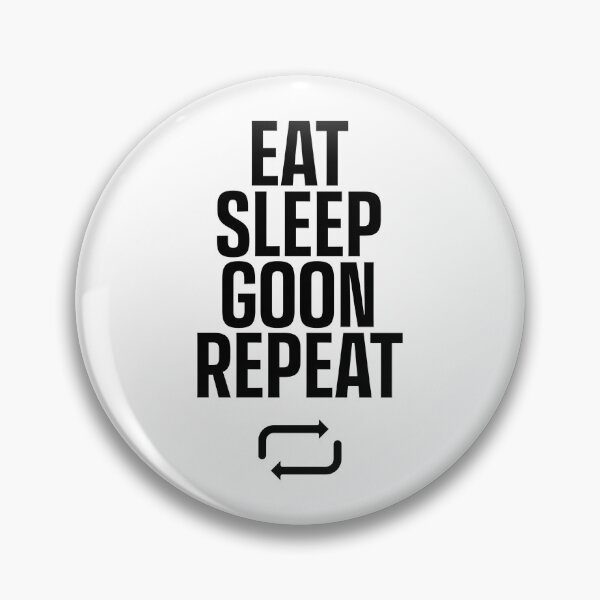 Item preview, EAT SLEEP GOON REPEAT designed and sold by LeoDaVinki.