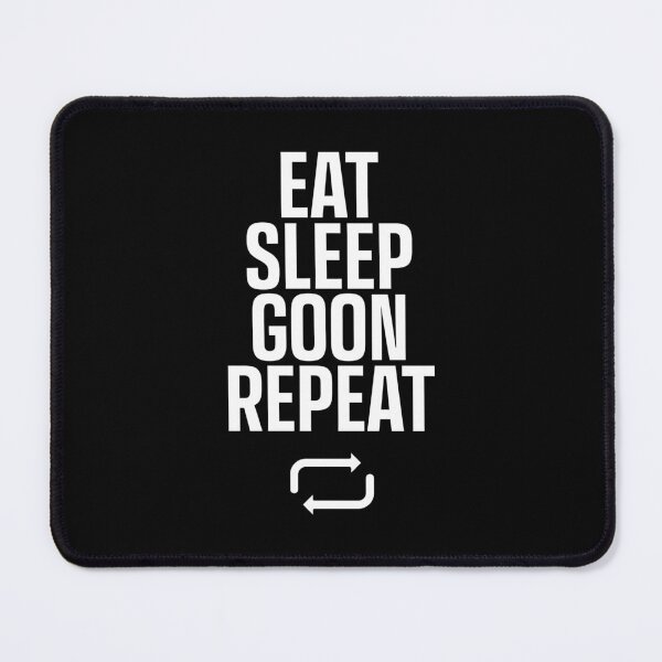 Item preview, EAT SLEEP GOON REPEAT designed and sold by LeoDaVinki.
