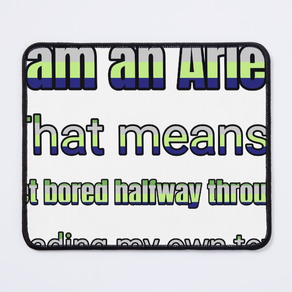 Item preview, I Am An Aries That Means I Get Bored Halfway Through Reading My Own Text designed and sold by TheIconSmith.