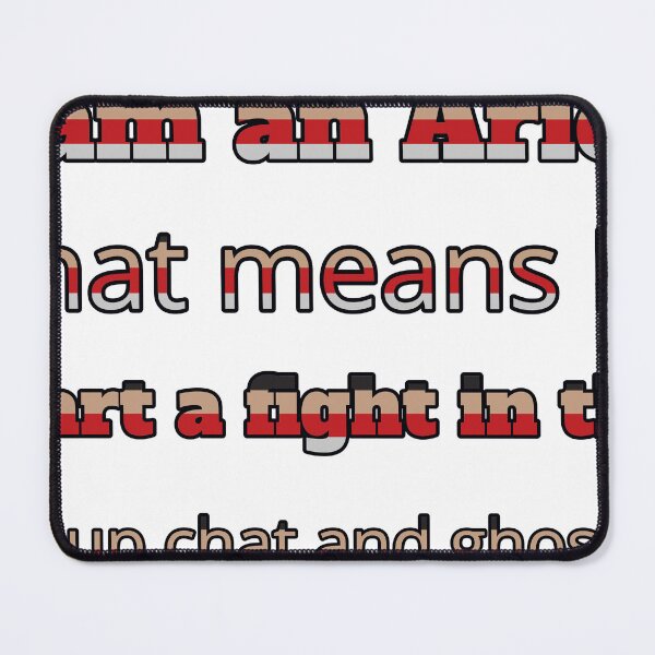 Item preview, I Am An Aries That Means Ill Start A Fight In The Group Chat And Ghost It designed and sold by TheIconSmith.
