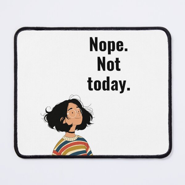Item preview, Nope. Not today. designed and sold by Bumblers.