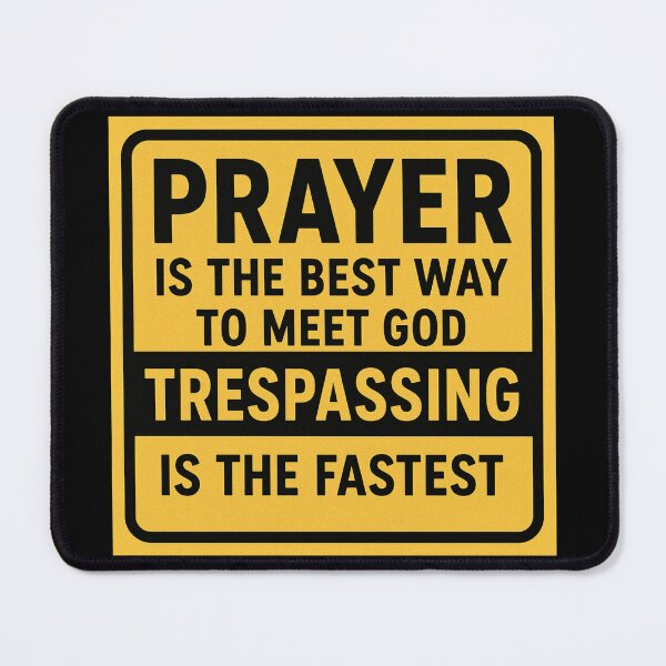 Item preview, Prayer is the best way to meet god, trespassing is the fastest | No trespassing sign designed and sold by LibertyCapital.