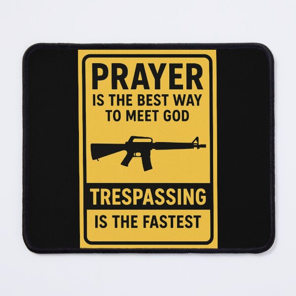 Item preview, Prayer is the best way to meet god, trespassing is the fastest | No trespassing sign designed and sold by LibertyCapital.
