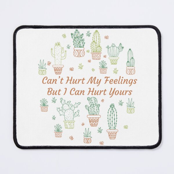 Item preview, cant hurt my feelings but i can hurt yours designed and sold by What you are is Beautiful.