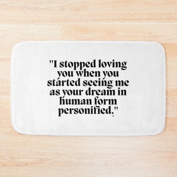 Item preview, I stopped loving you when you started seeing me as your dream in human form personified. designed and sold by Finds.
