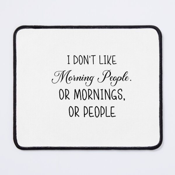 Item preview, i don't like morning people. or mornings, or people designed and sold by LuminoSky Creations.