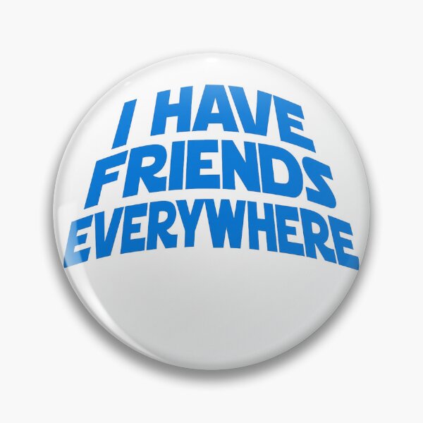 Item preview, I HAVE FRIENDS EVERYWHERE designed and sold by frankergas.