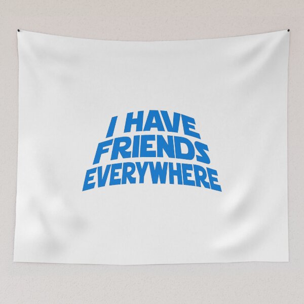 Item preview, I HAVE FRIENDS EVERYWHERE designed and sold by frankergas.