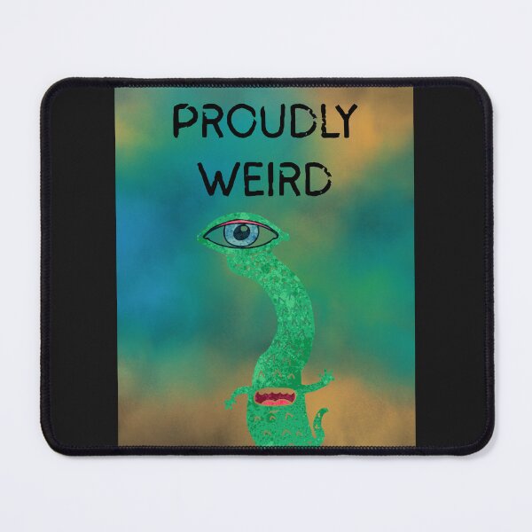 Item preview, Proudly Weird designed and sold by Planet Agora.
