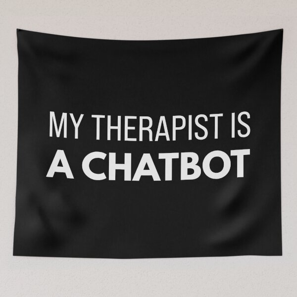 Item preview, My Therapist Is a Chatbot AI Mental Health Humor W designed and sold by Karma Design.