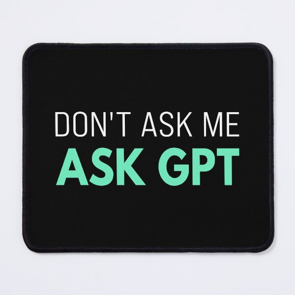 Artikelvorschau, Ask GPT T-Shirt – Lustiger KI-Sarkasmus für Tech-Fans Weiß entworfen und verkauft von Karma Design.