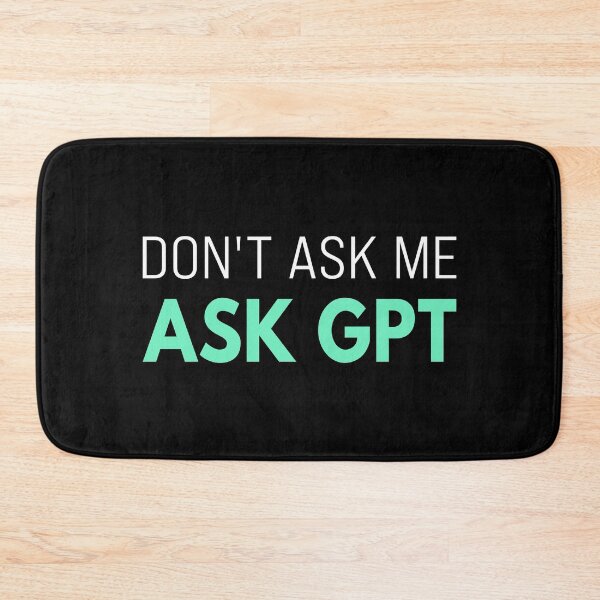 Item preview, Ask GPT T-Shirt – Funny AI Sarcasm for Tech Fans White designed and sold by Karma Design.