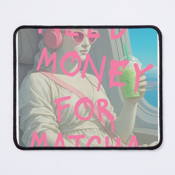 Item preview, Need money for Matcha - Goddess on the move designed and sold by MalisDesigns.