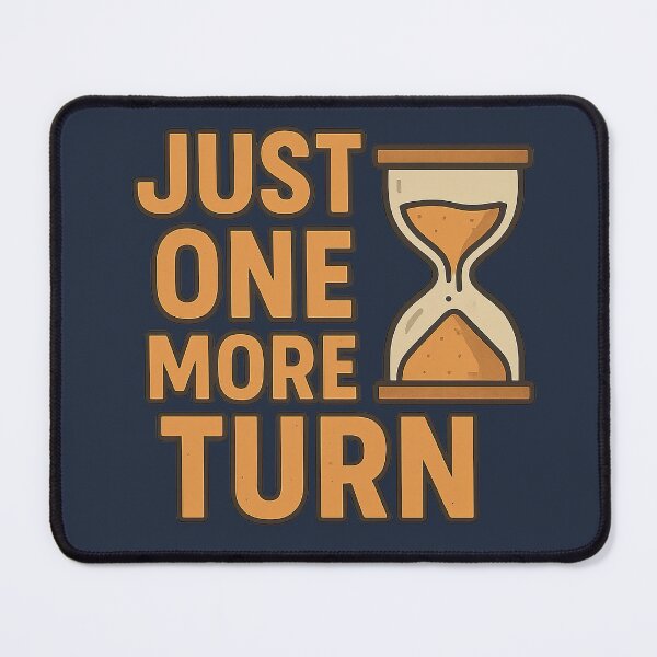 Item preview, Just One More Turn - Gamer Design designed and sold by jgvisualarts.